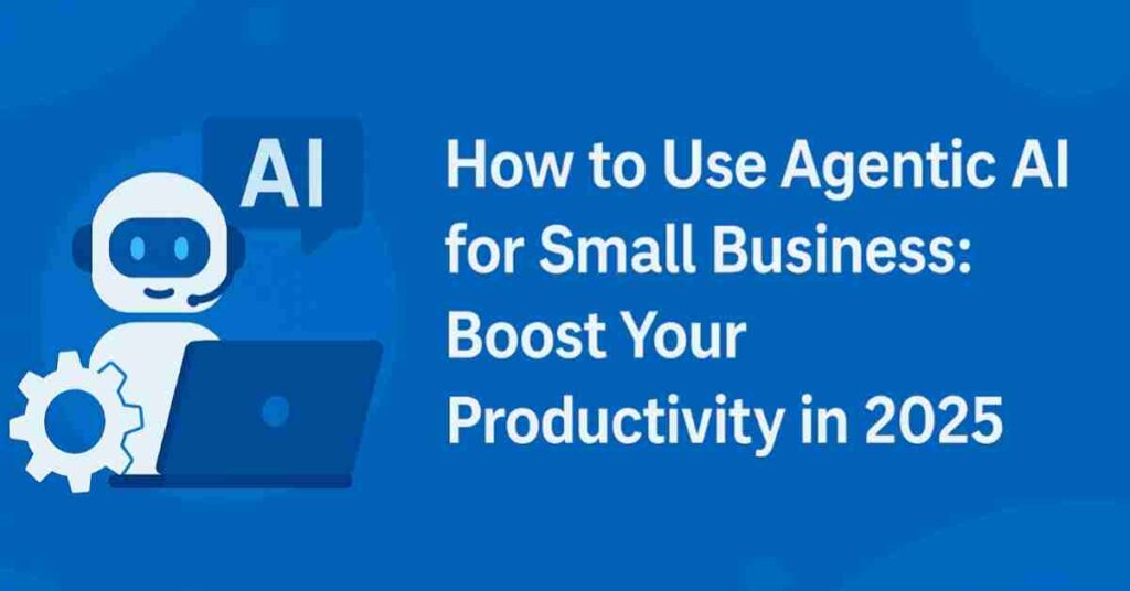 How to use Agentic AI for small business